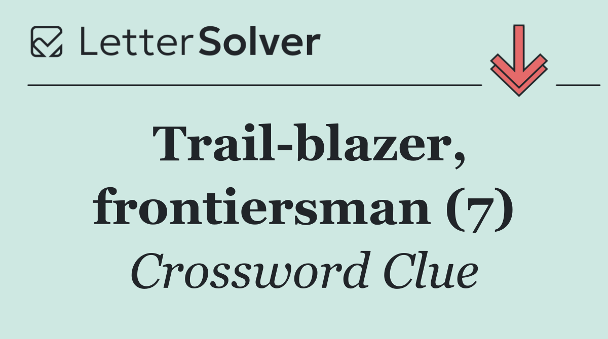 Trail blazer, frontiersman (7)