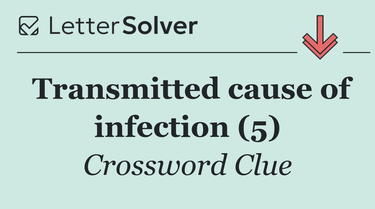 Transmitted cause of infection (5)