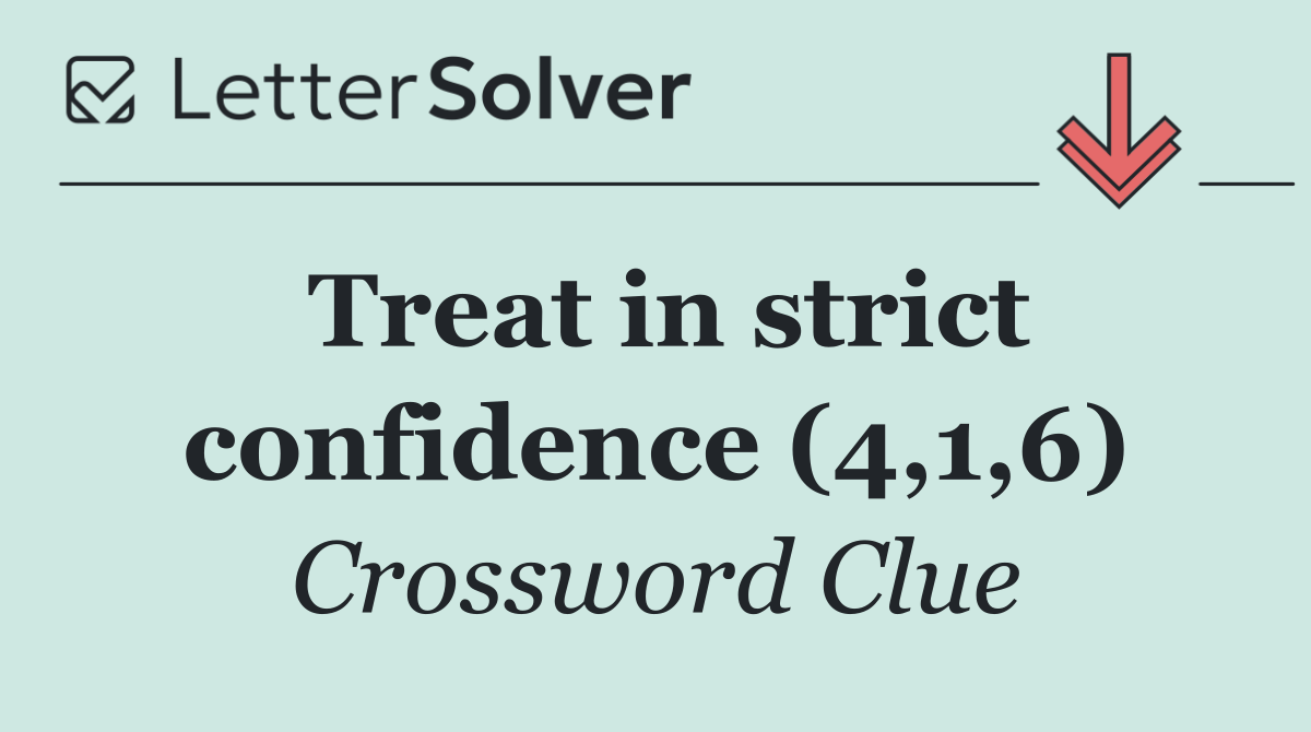 Treat in strict confidence (4,1,6)