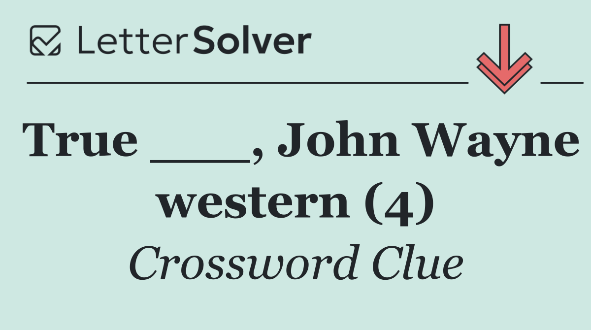 True ___, John Wayne western (4)