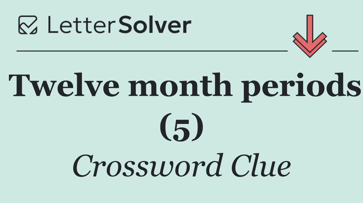 Twelve month periods (5)