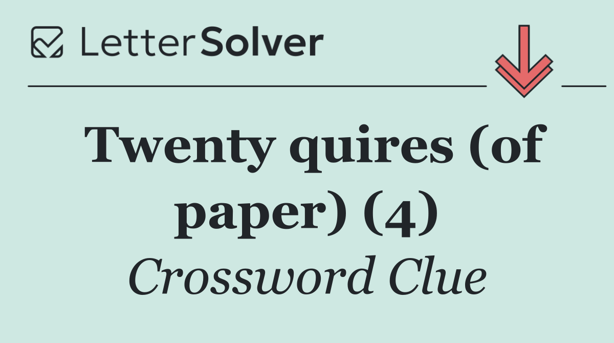 Twenty quires (of paper) (4)