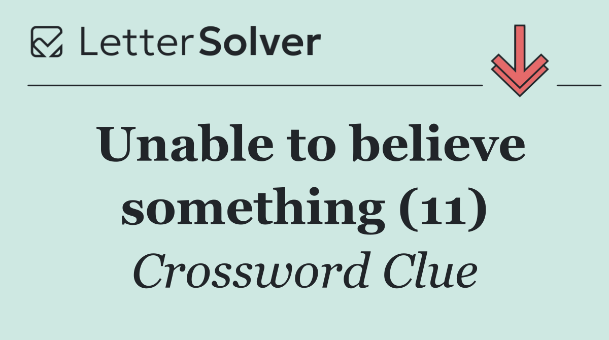 Unable to believe something (11)