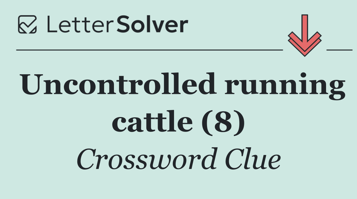 Uncontrolled running cattle (8)