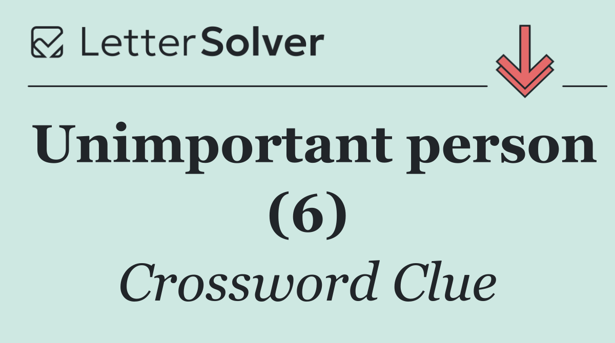 Unimportant person (6)