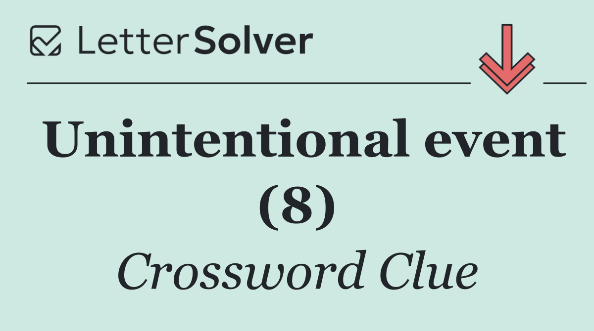 Unintentional event (8)