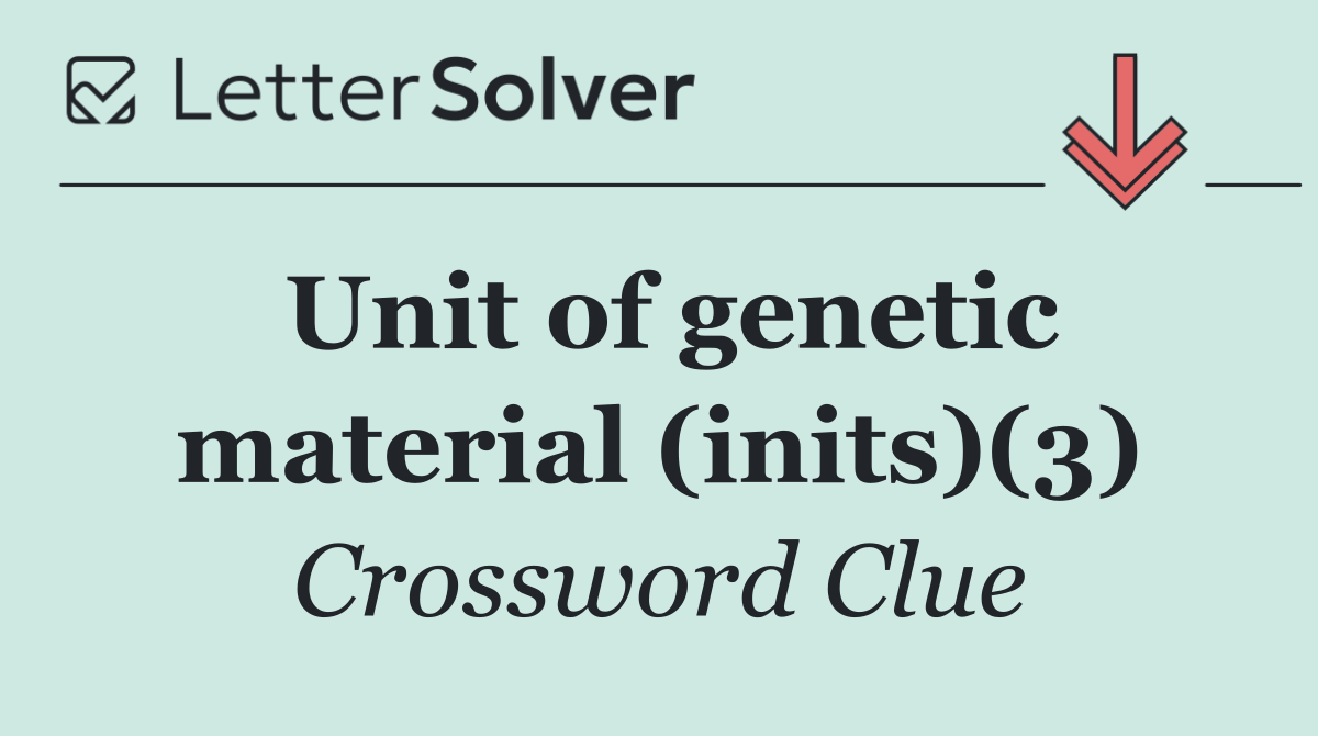 Unit of genetic material (inits)(3)