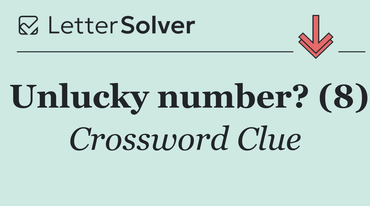 Unlucky number? (8)