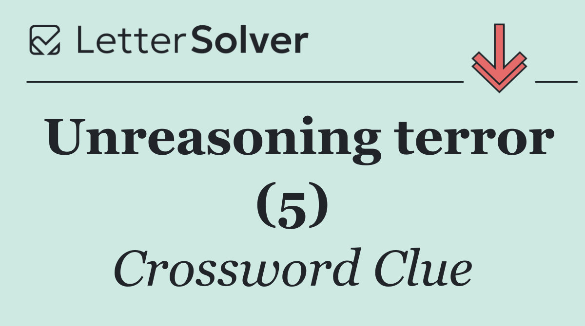 Unreasoning terror (5)