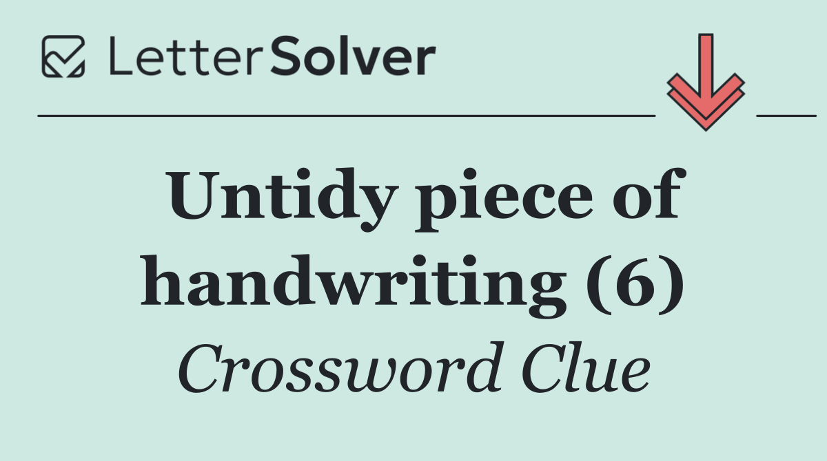 Untidy piece of handwriting (6)