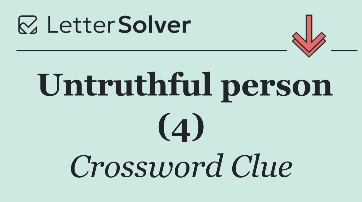 Untruthful person (4)