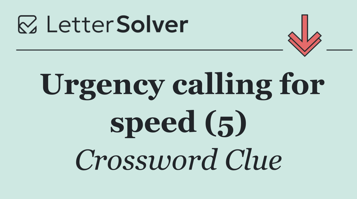Urgency calling for speed (5)