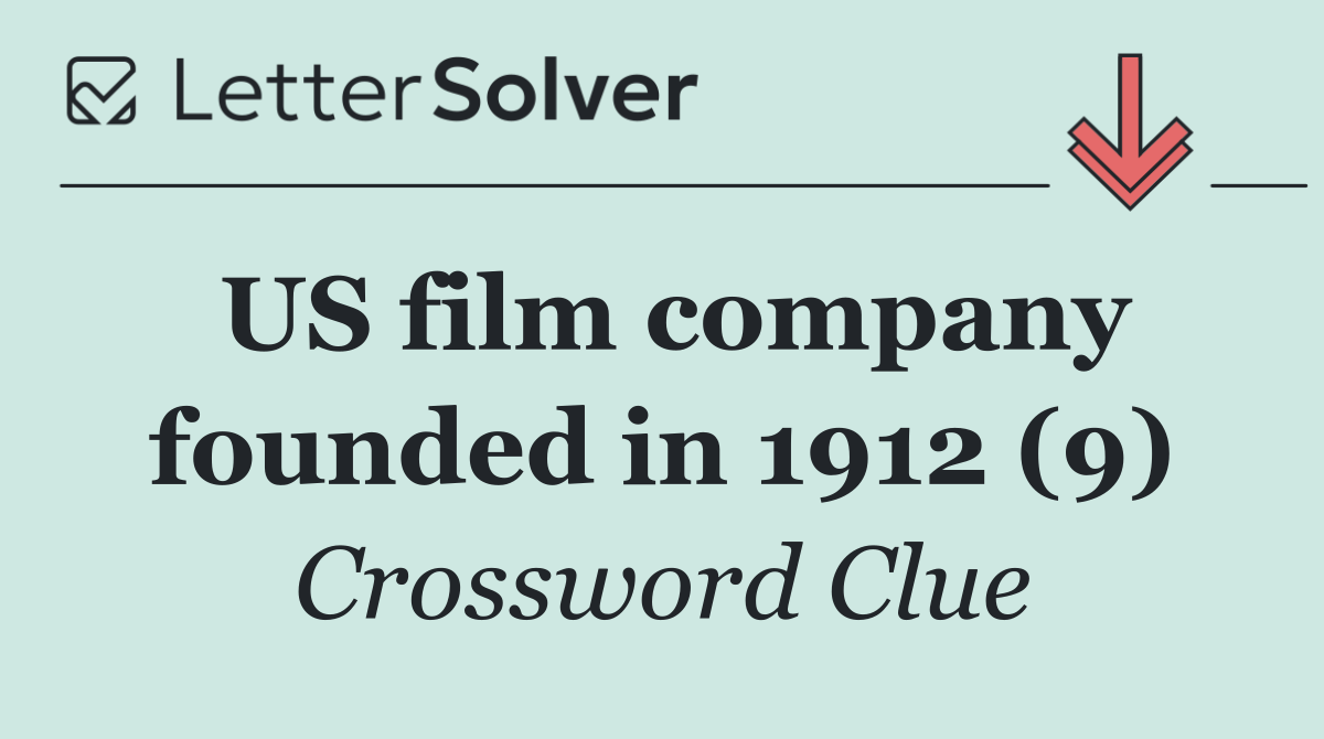 US film company founded in 1912 (9)