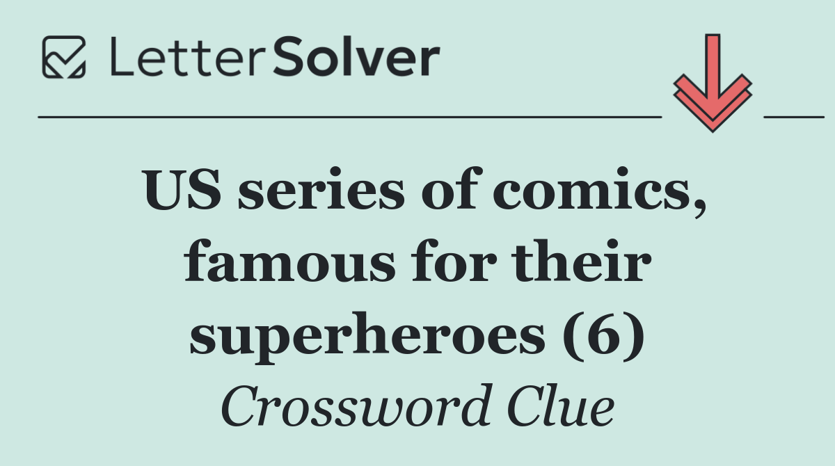US series of comics, famous for their superheroes (6)
