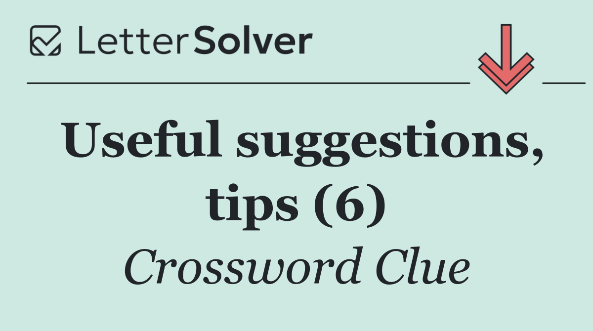 Useful suggestions, tips (6)