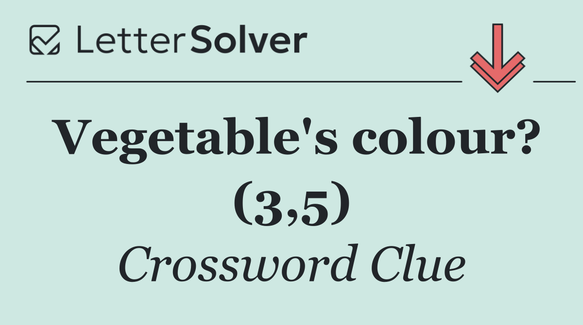 Vegetable's colour? (3,5)