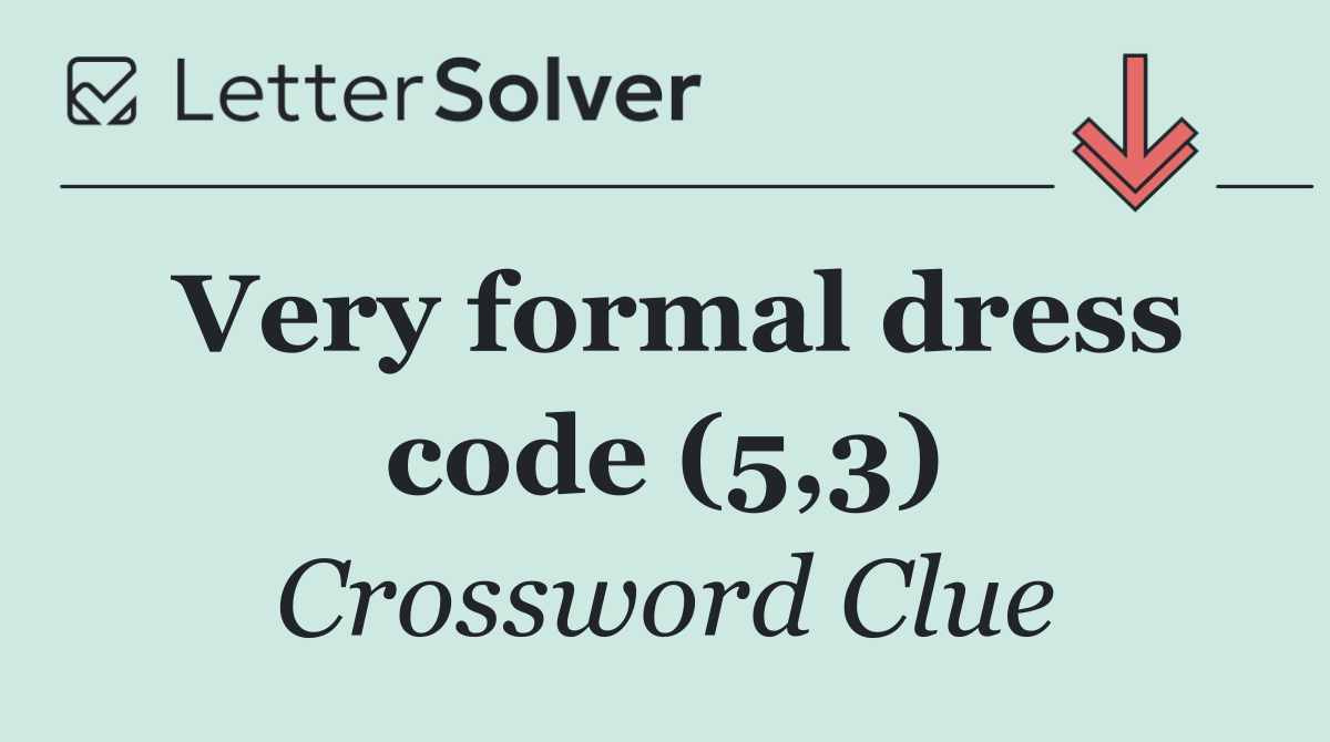 Very formal dress code (5,3)