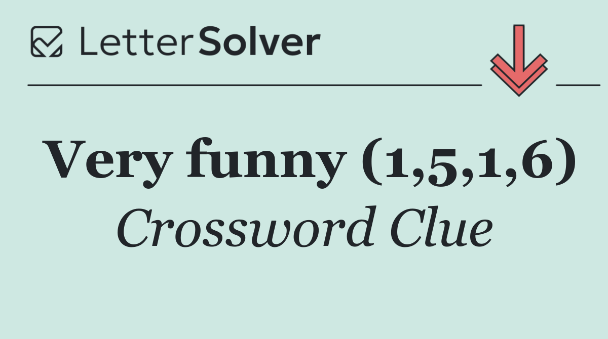 Very funny (1,5,1,6)