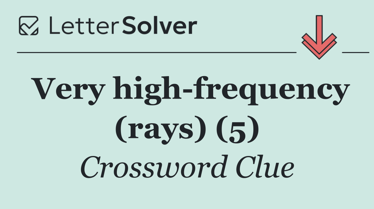 Very high frequency (rays) (5)