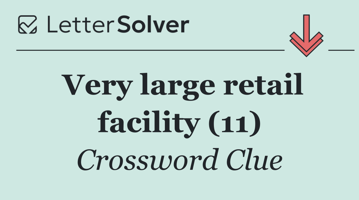 Very large retail facility (11)