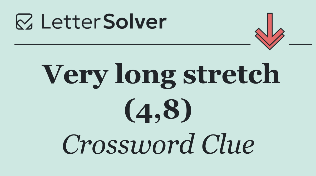 Very long stretch (4,8)