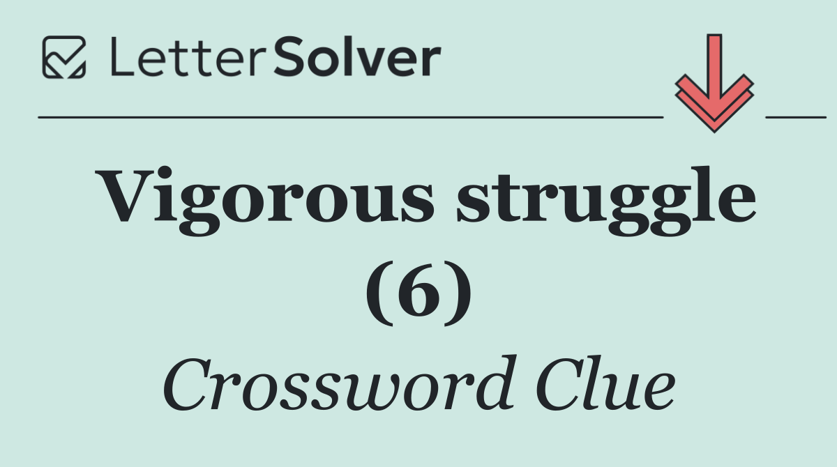 Vigorous struggle (6)