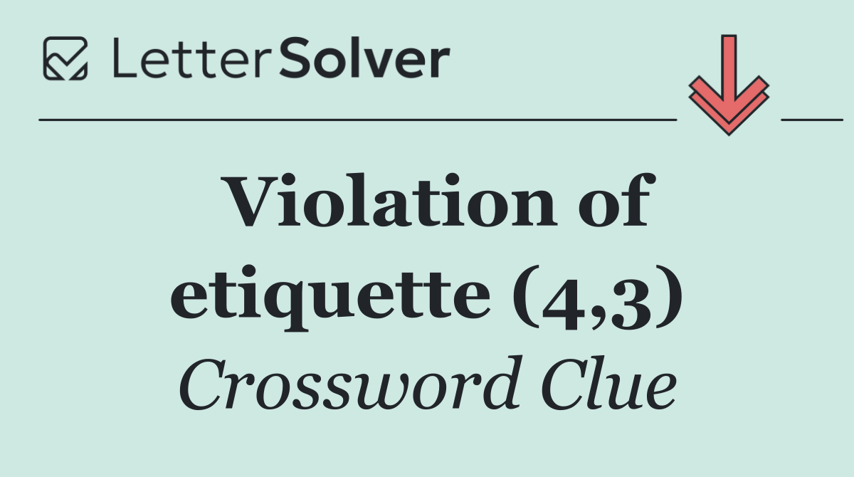 Violation of etiquette (4,3)