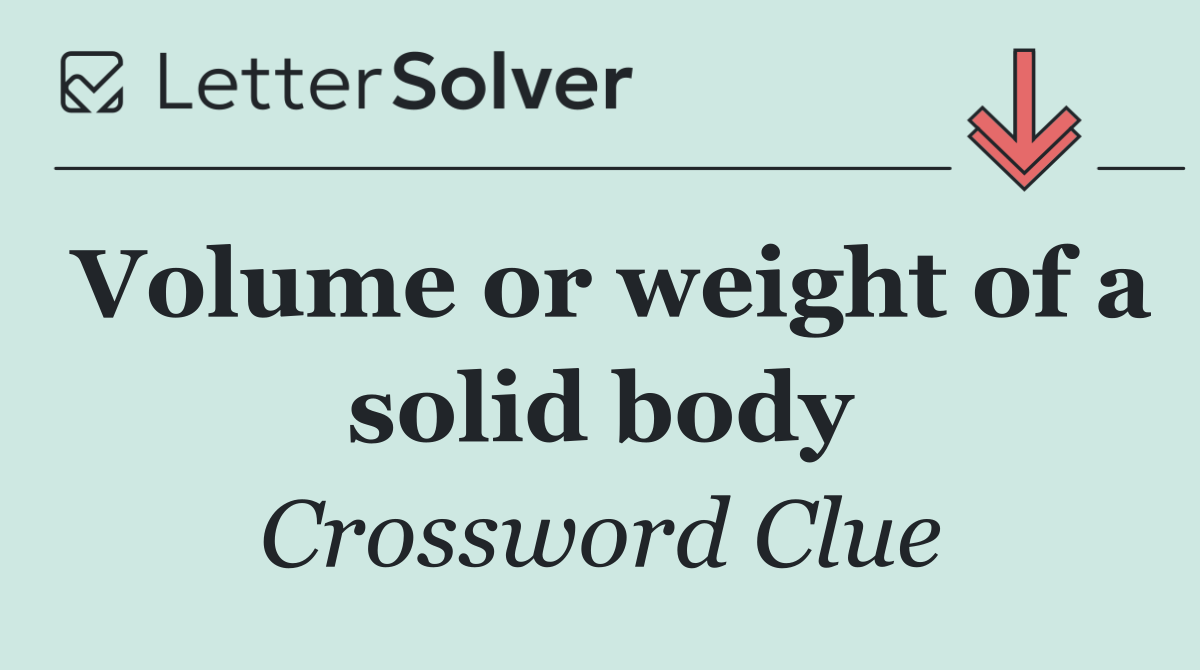 Volume or weight of a solid body