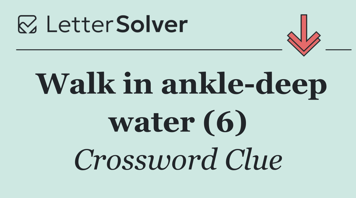 Walk in ankle deep water (6)