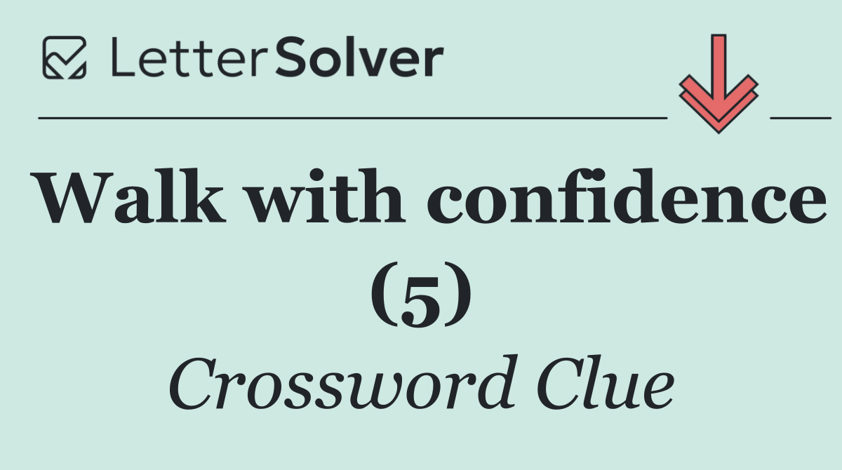 Walk with confidence (5)