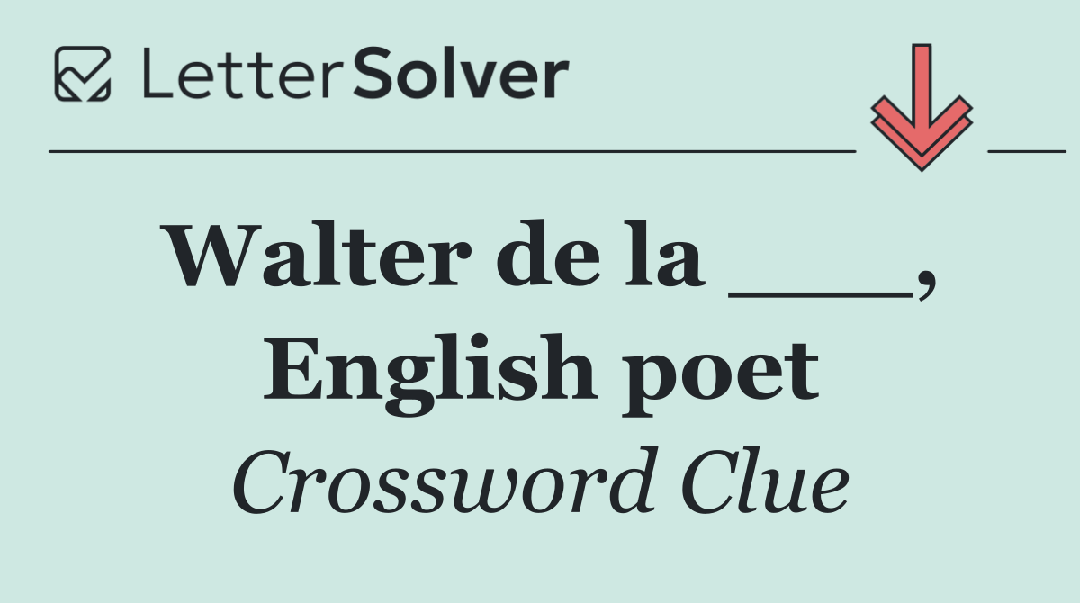 Walter de la ___, English poet