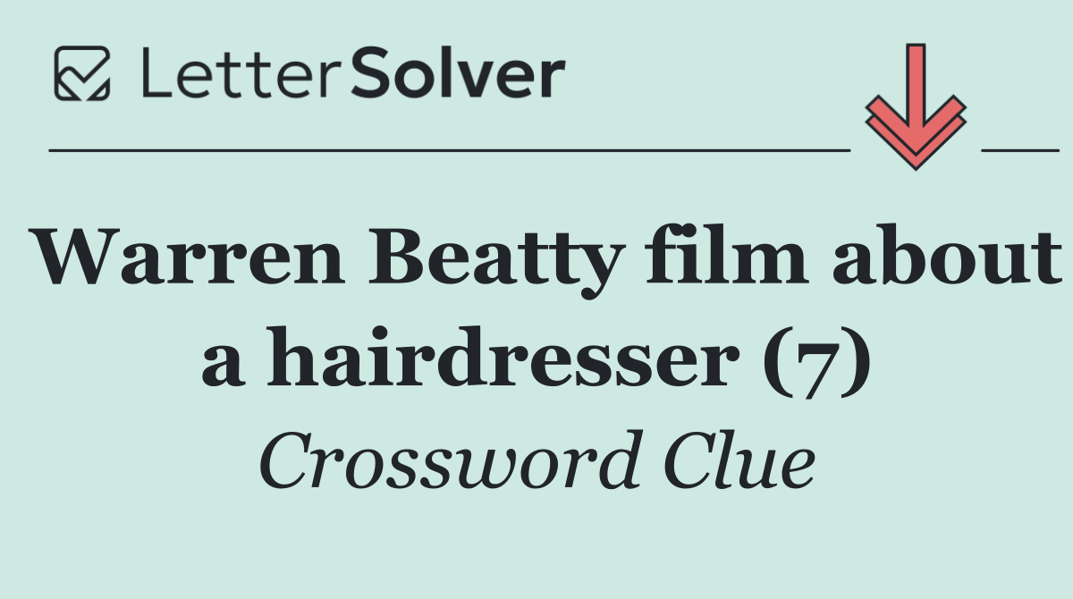 Warren Beatty film about a hairdresser (7)