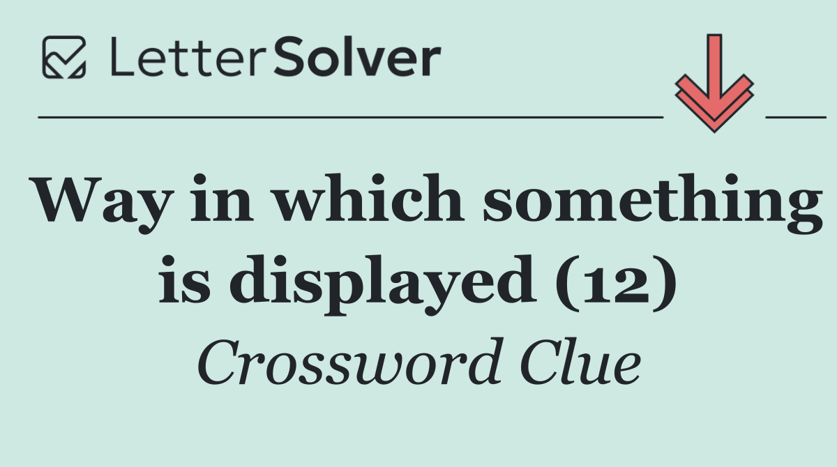 Way in which something is displayed (12)