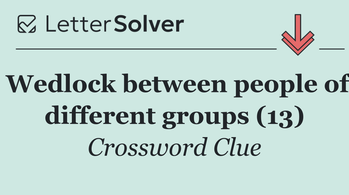 Wedlock between people of different groups (13)