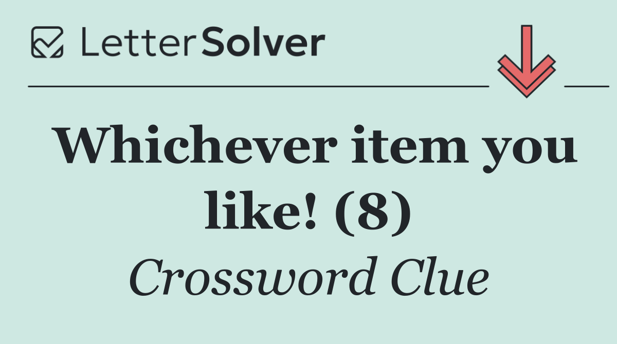 Whichever item you like! (8)