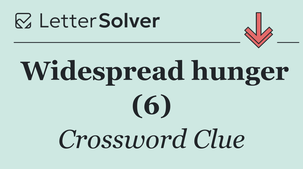Widespread hunger (6)