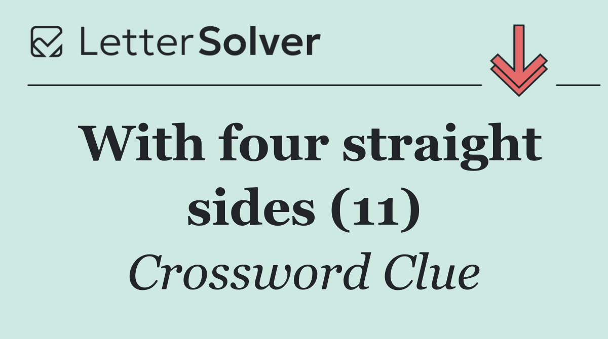 With four straight sides (11)