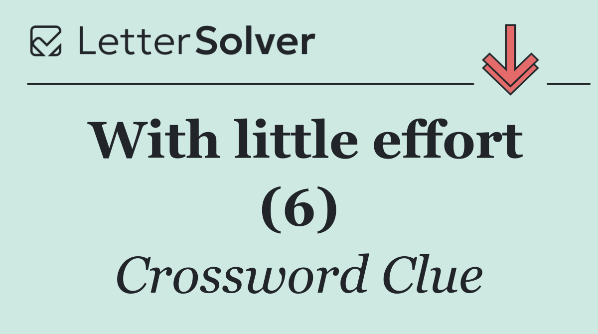 With little effort (6)