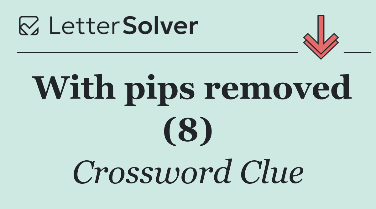 With pips removed (8)