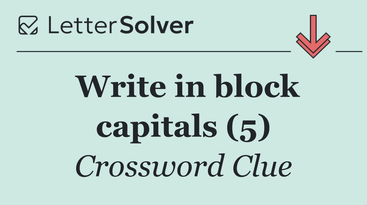 Write in block capitals (5)