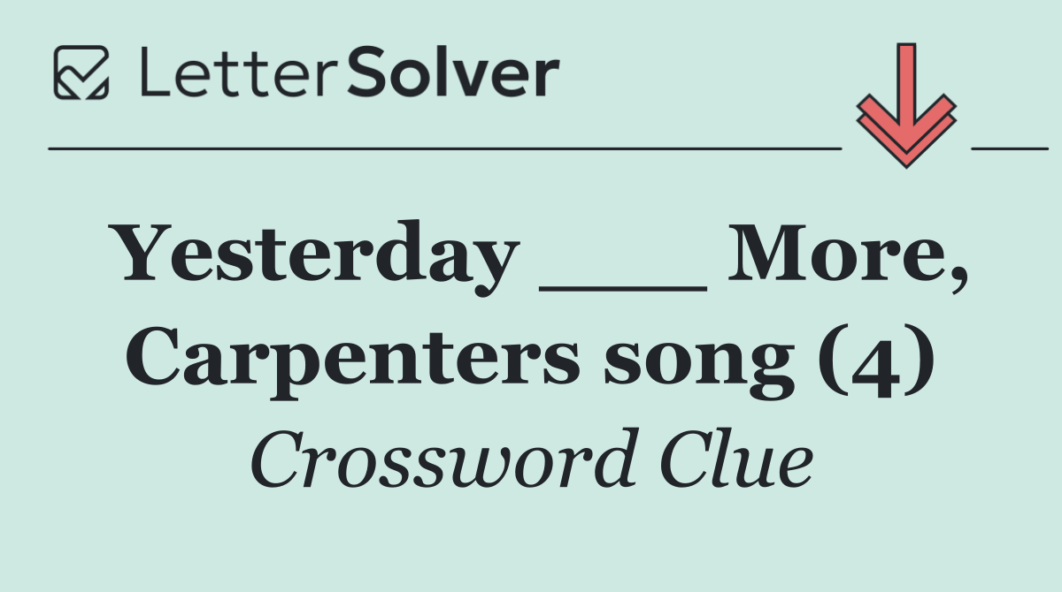 Yesterday ___ More, Carpenters song (4)