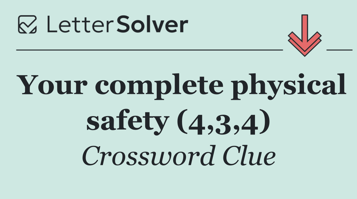 Your complete physical safety (4,3,4)