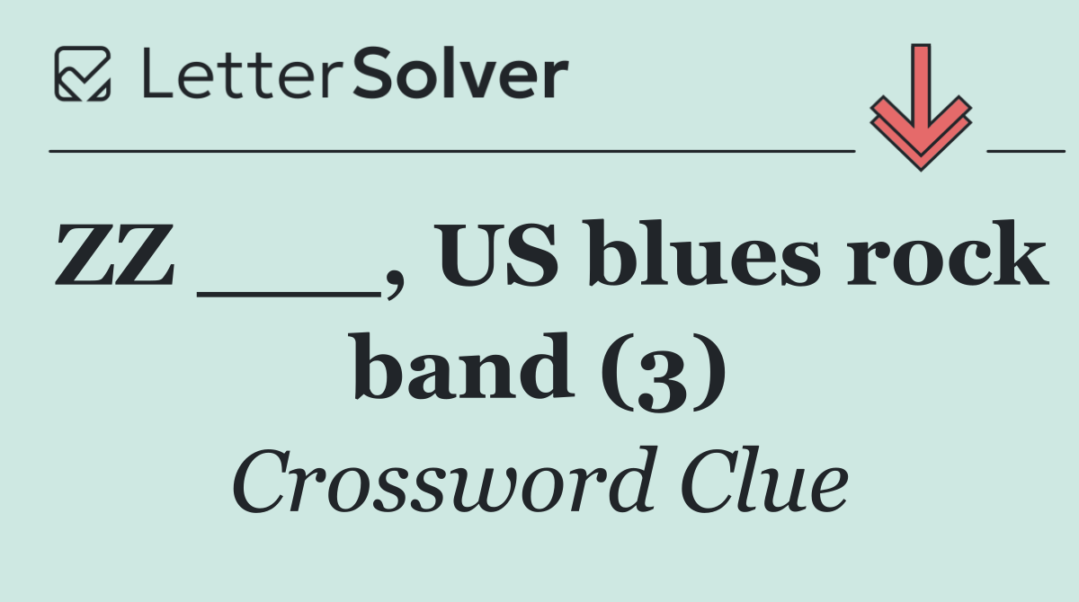 ZZ ___, US blues rock band (3)