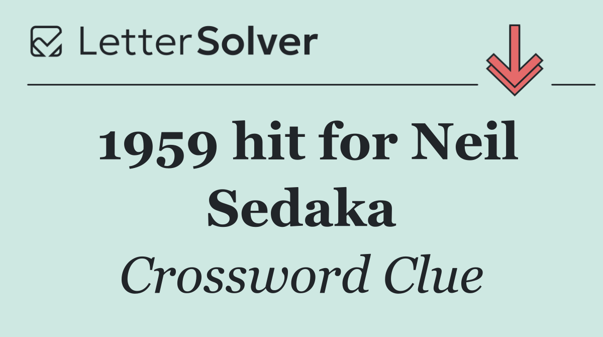 1959 hit for Neil Sedaka