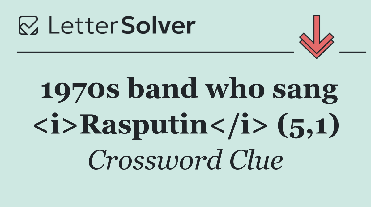 1970s band who sang <i>Rasputin</i> (5,1)