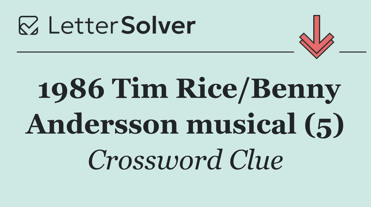 1986 Tim Rice/Benny Andersson musical (5)