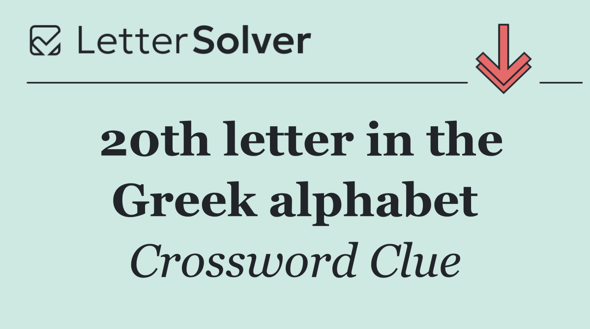 20th letter in the Greek alphabet