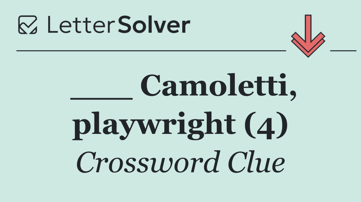 ___ Camoletti, playwright (4)