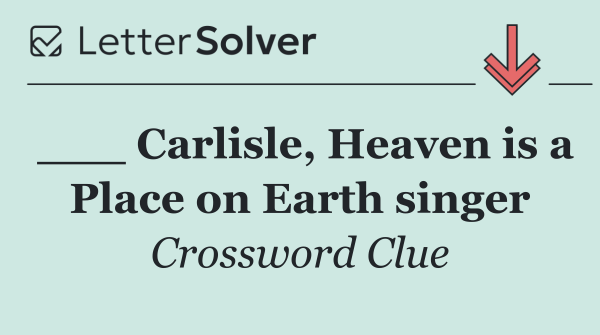 ___ Carlisle, Heaven is a Place on Earth singer