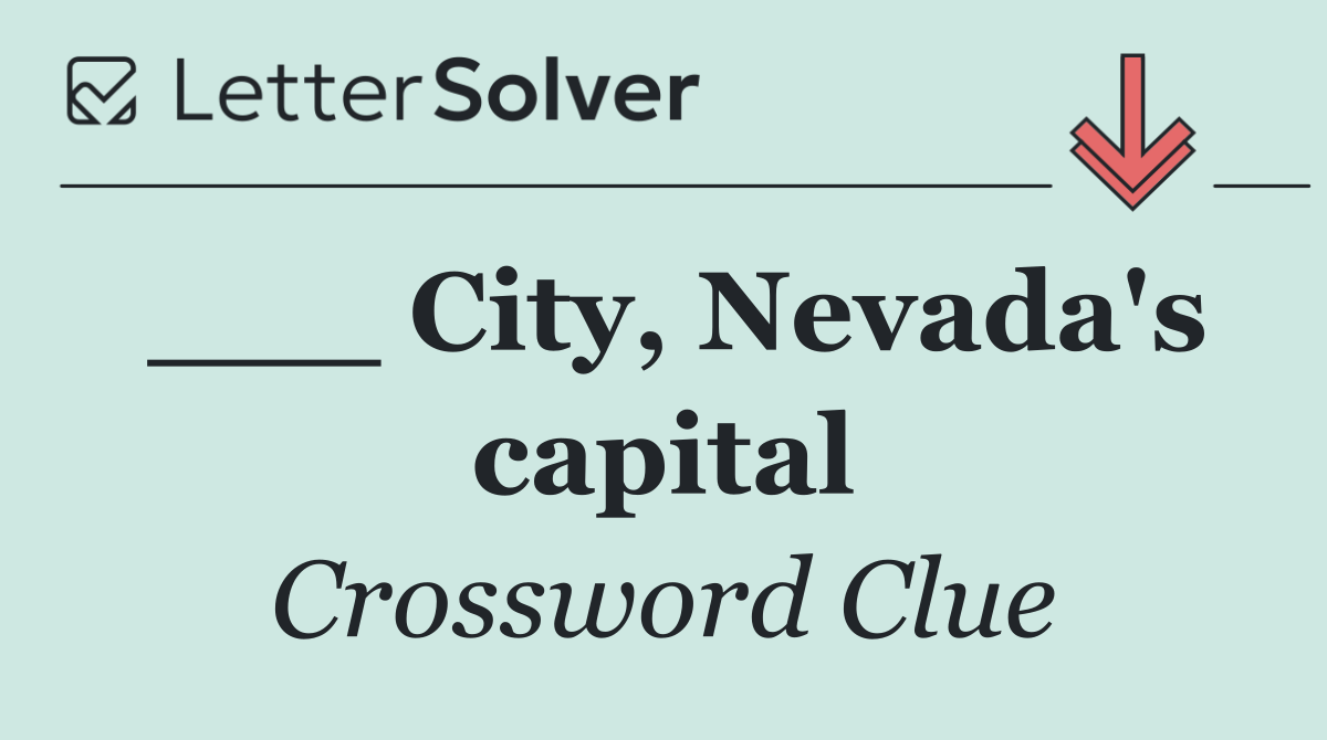 ___ City, Nevada's capital
